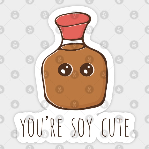 You're Soy Cute Sticker by myndfart